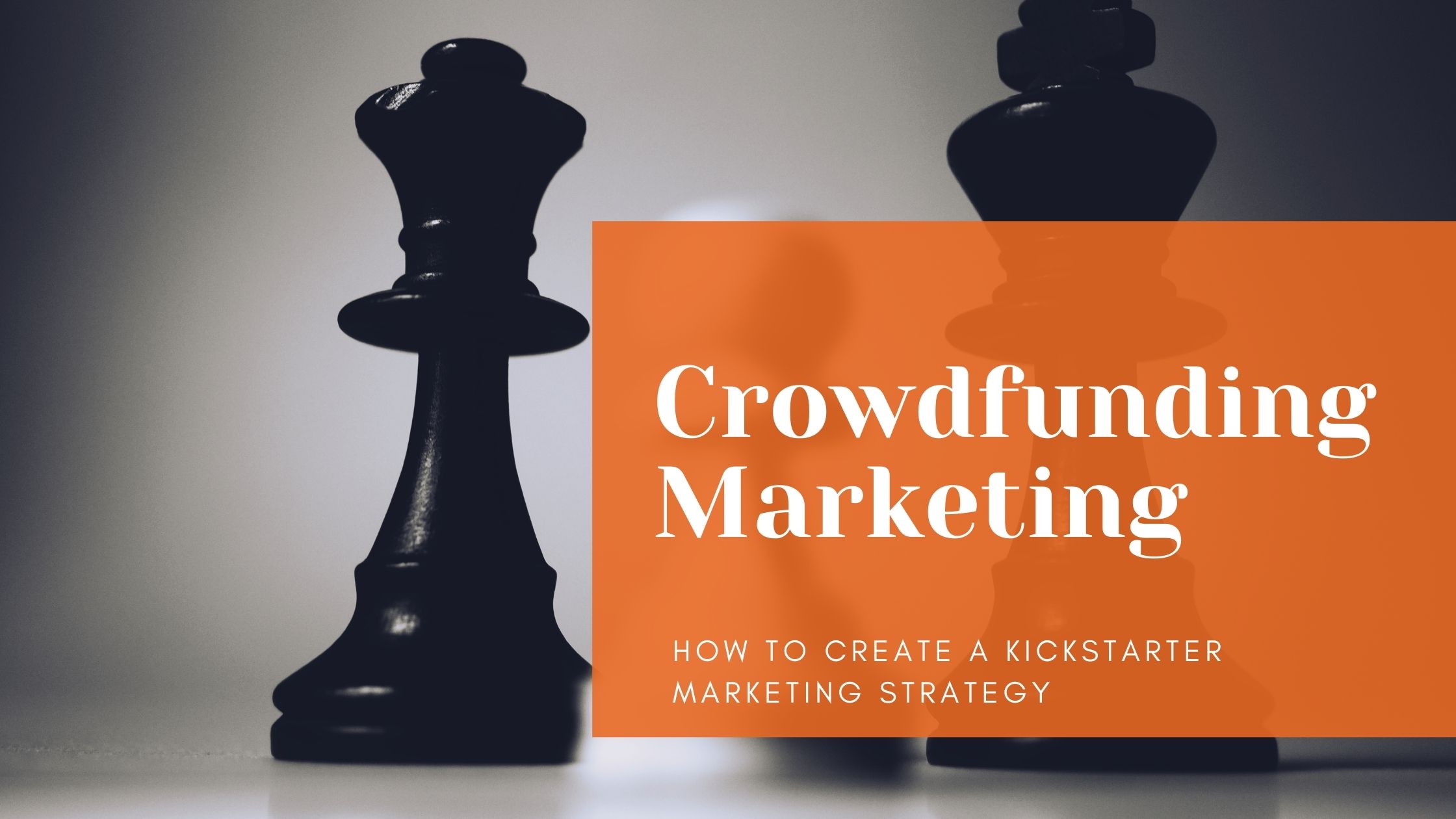 How to Create a Kickstarter Marketing Strategy – A Quick Guide for Beginners.