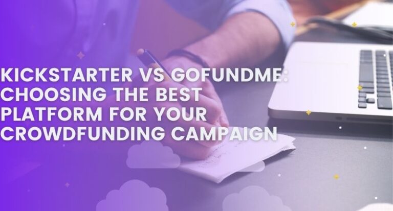 Kickstarter Vs GoFundMe: Choosing The Best Platform For Your ...