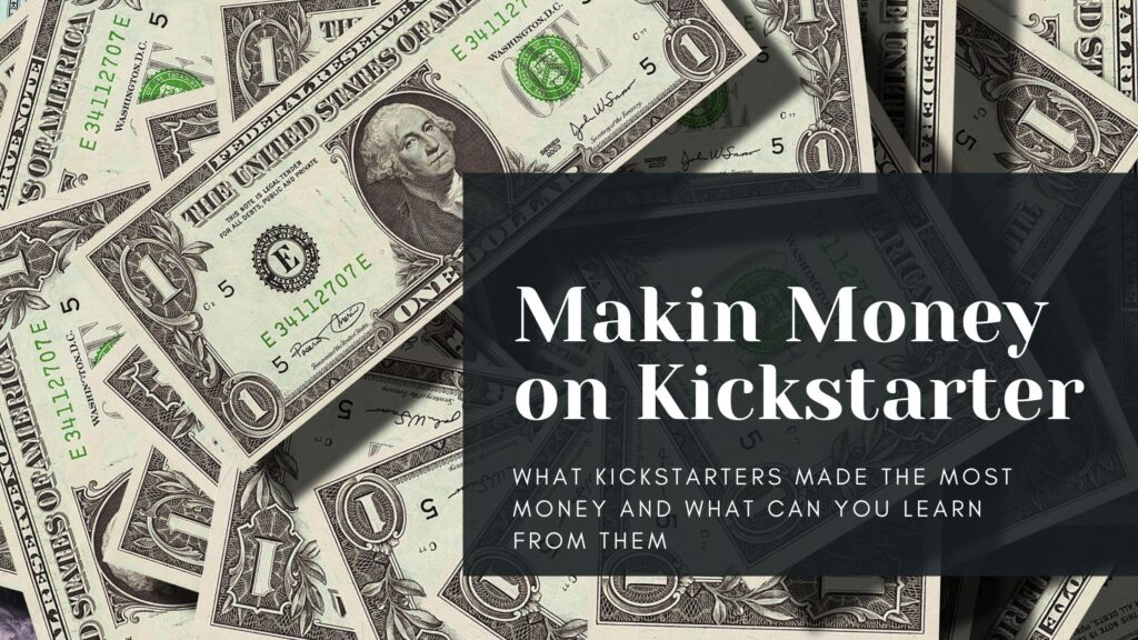 What Kickstarter Made the Most Money? samitpatel